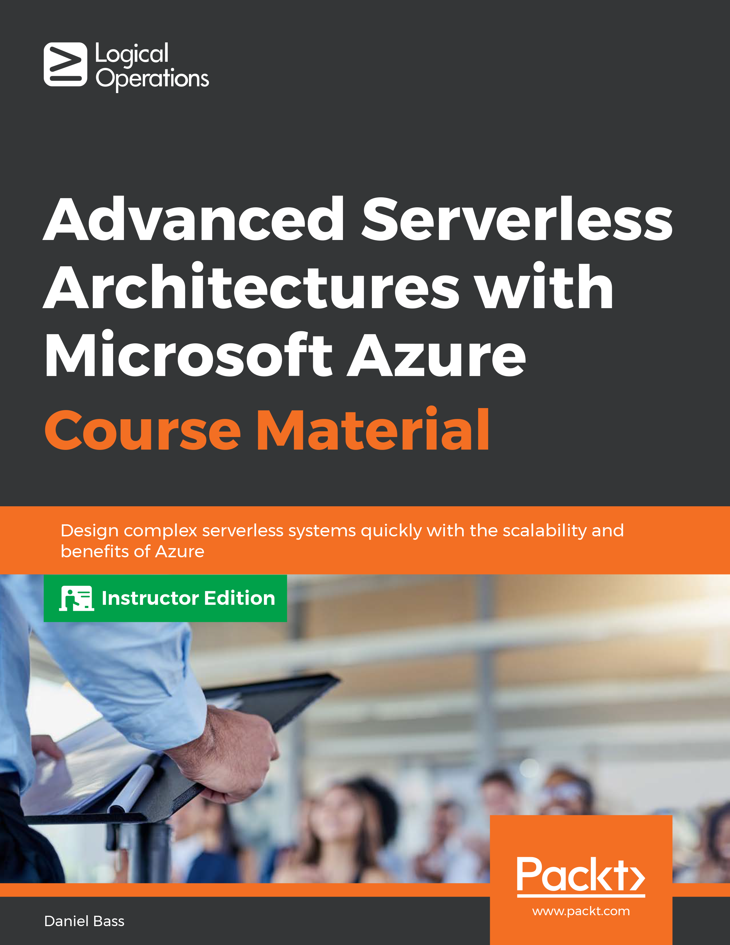 Advanced Serverless Architectures with Microsoft Azure [Instructor Edition]
