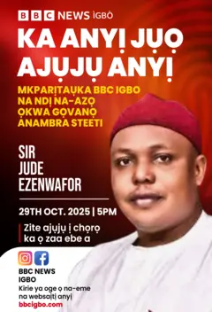 Akwụkwọ ozi BBC Igbo gosiputara foto Jude Ezenwafor na atụmatụ mkaprịtaụka pụrụiche maka ịzọ ọkwa gọvanọ Anambra steeti e mere n'��bọchị 29 Ọktoba 2025