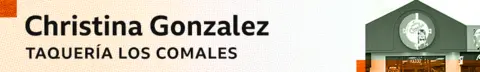 Graphic crosshead reads: Christina Gonzalez, Taqueria Los Comales and shows an image of the front of the store